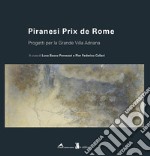 Piranesi Prix de Rome. Progetti per la Grande Villa Adriana. Ediz. italiana e inglese libro