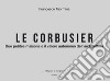 Le Corbusier. Due petites maisons e il valore autonomo dell'architettura. Ediz. italiana e inglese libro di Taormina Francesco