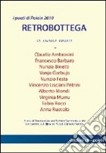 Retrobottega. I poeti di Poiein 2010. Vol. 1 libro