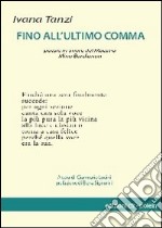 Fino all'ultimo comma. Poesie in memoria di Mino Bordignon libro