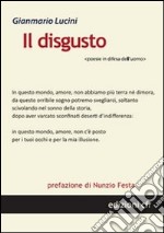 Il disgusto. Poesie in difesa dell'uomo libro