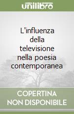 L'influenza della televisione nella poesia contemporanea libro