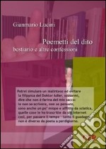 Poemetti del dito, bestiario e altre confessioni libro