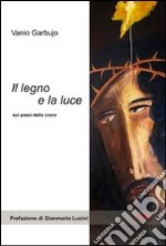 Il legno e la luce libro