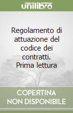 Regolamento di attuazione del codice dei contratti. Prima lettura libro