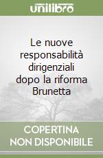 Le nuove responsabilità dirigenziali dopo la riforma Brunetta
