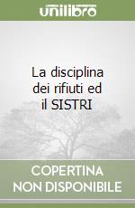 La disciplina dei rifiuti ed il SISTRI libro