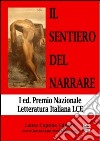 Il sentiero del narrare. Premio nazionale letteratura italiana LCE libro di Torrusio L. (cur.)