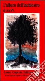 L'albero dell'inchiostro. III edizione premio letterario nazionale letteratura italiana contemporanea. Sez. narrativa libro