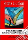 Storie a colori. 4ª edizione premio nazionale letteratura italiana libro di Torrusio L. (cur.)