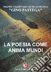 La poesia come anima mundi. Ediz. critica libro