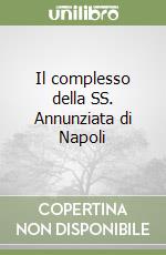 Il complesso della SS. Annunziata di Napoli libro