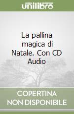 La pallina magica di Natale. Con CD Audio libro