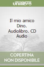 Il mio amico Dino. Audiolibro. CD Audio