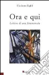 Ora e qui. Lettere di una femminista libro