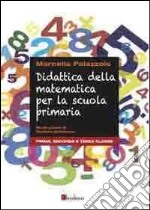 Didattica della matematica per la scuola primaria. Prima, seconda e terza classe libro