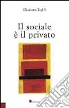 Il sociale è il privato libro di Teghil Elisabetta