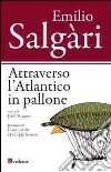 Attraverso l'Atlantico in pallone libro di Salgari Emilio Pontuale D. (cur.)