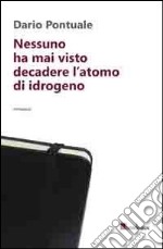 Nessuno ha mai visto decadere l'atomo di idrogeno libro