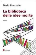 La biblioteca delle idee morte libro