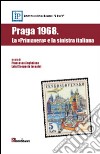 Praga 1968. La «primavera» e la sinistra italiana libro