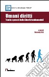 Umani diritti. Teoria e prassi delle libertà fondamentali libro