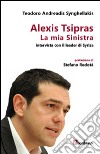 La mia Sinistra. Intervista con il leader di Syriza libro