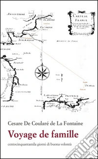 Voyage de famille. Centocinquantamila giorni di buona volontà libro