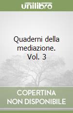Quaderni della mediazione. Vol. 3 libro