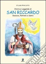 Storia e leggenda di san Riccardo. Vescovo patrono e santo libro