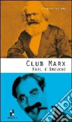 Club Marx. Karl e Groucho libro