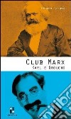 Club Marx. Karl e Groucho libro di Palumbo Michele
