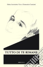 Tutto di te rimane