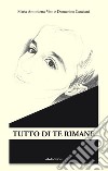 Tutto di te rimane libro