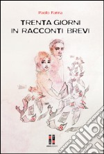 Trenta giorni in racconti brevi libro