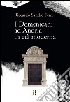 I domenicani ad Andria in età moderna libro