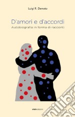 D'amori e d'accordi. Autobiografia in forma di racconti libro