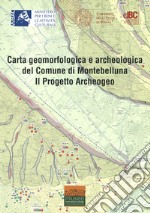 Carta geomorfologica e archeologica del Comune di Montebelluna. Il progetto Archeogeo. Con carta geomorfologica libro