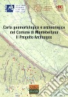Carta geomorfologica e archeologica del Comune di Montebelluna. Il progetto Archeogeo. Con carta geomorfologica libro