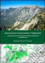 Montagne in evoluzione e terremoti. Alcuni casi nelle prealpi venete, trentine e gardesane