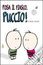 Posa il fiasco, Puccio! libro