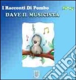 Dave il musicista. I racconti di Pombo libro