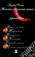 Acrostico di arance amare e peperoncino libro