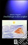 Fra l'abisso e uno scoglio libro