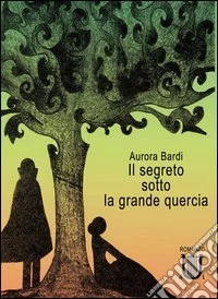Il segreto sotto la grande quercia libro