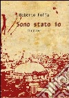 Sono stato io libro di Foffa Roberto