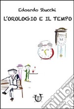 L'orologio e il tempo libro