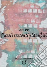 Piccoli racconti plausibili libro