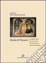 Maria di Nazaret. La Vergine dei Vangeli nella visione di Dante, nella sensibilità dei poeti e nell'intuizione degli artisti libro