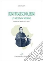 Don Francesco Oliboni. Un asceta in missione. Lettere dall'Africa (1857-1858) libro